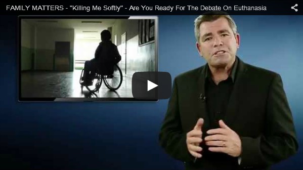 FAMILY MATTERS: EUTHANASIA – ARE YOU READY FOR THE DEBATE?